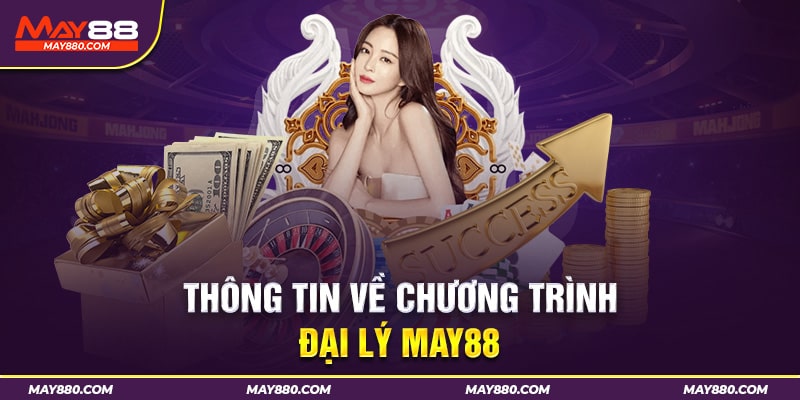 Thông tin chuẩn về chương trình đại lý May88