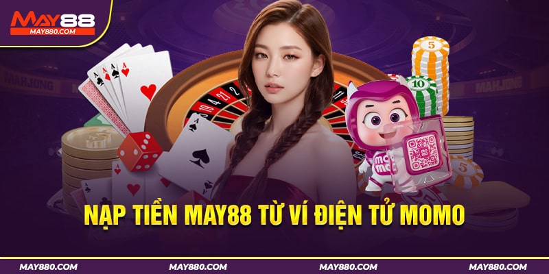 Nạp tiền May88 từ ví điện tử Momo