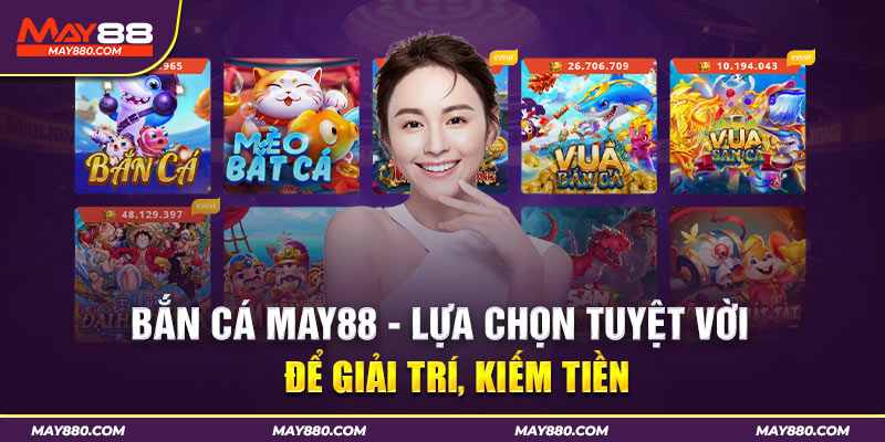 Giới thiệu về sảnh bắn cá đình đám của May88 