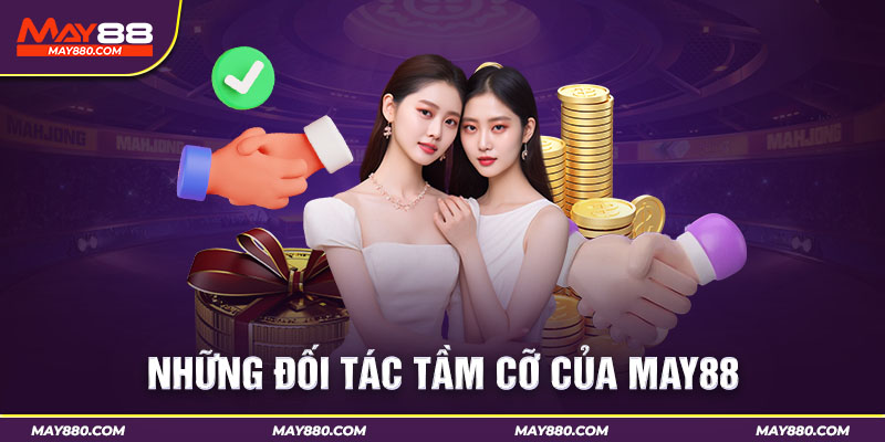 Đối tác đều là những ông lớn uy tín đầu ngành cá cược
