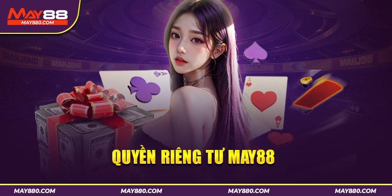 Quyền riêng tư May88 và một vài thông tin cơ bản