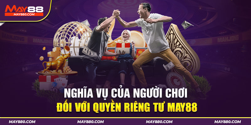 Nghĩa vụ của người chơi đối với những quy định của May88