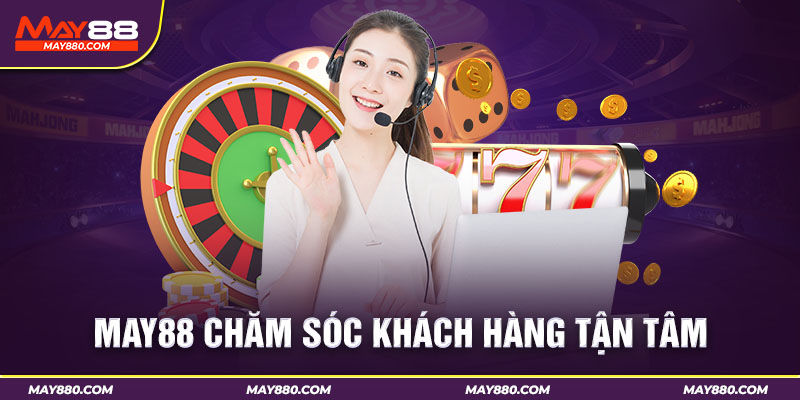 Sự hài lòng của khách hàng là động lực lớn nhất của nhà cái May88 