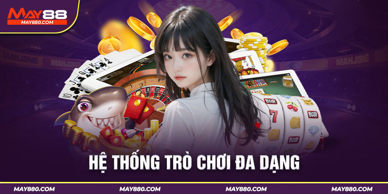 Hệ thống trò chơi siêu khủng của Live Casino May88