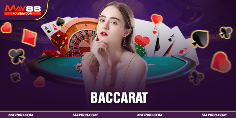 Baccarat - Siêu phẩm hot nhất tại Live Casino May88