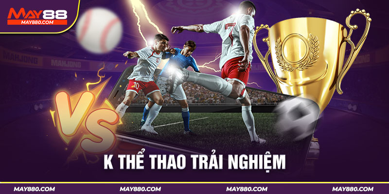 Bảng cược cổng K thể thao May88