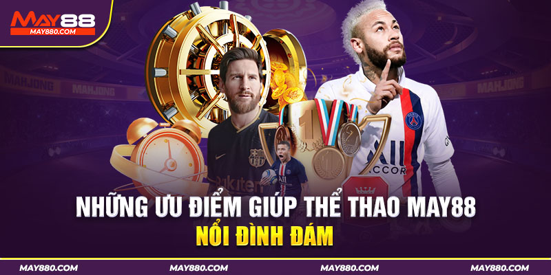 Ưu điểm khiến hội viên đánh giá cao sảnh thể thao May88