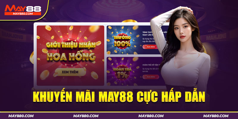 Giới thiệu May88 về những khuyến mãi siêu hot