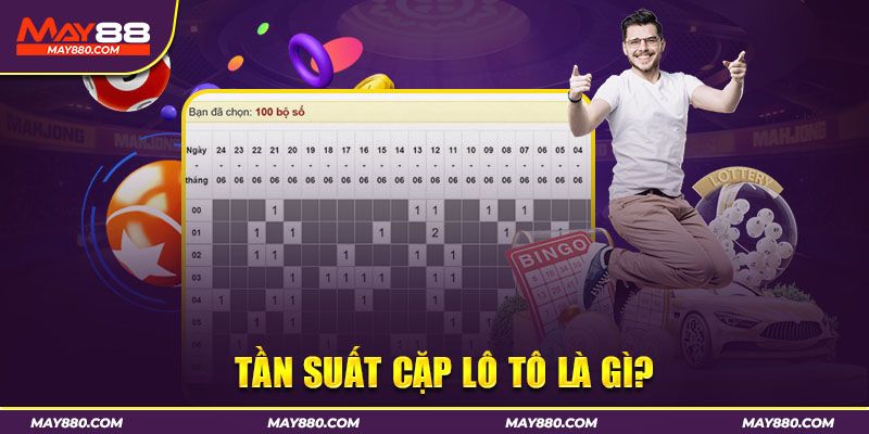Giải đáp thắc mắc về khái niệm tần suất cặp lô