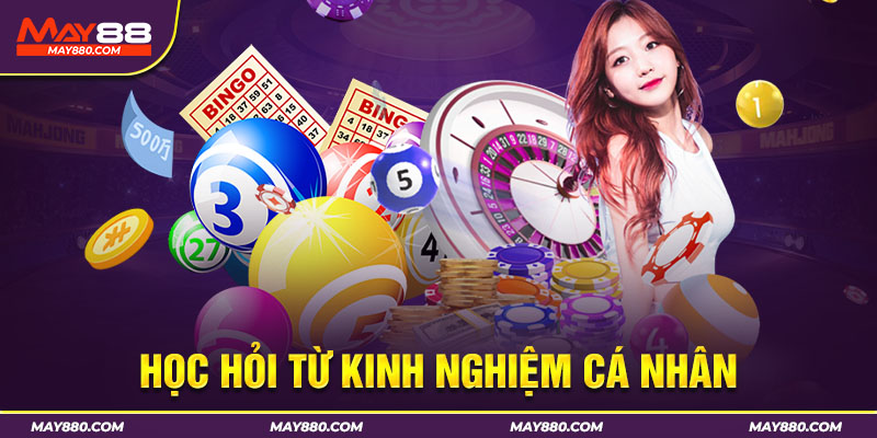 Rút kinh nghiệm từ bản thân khi chơi xổ số
