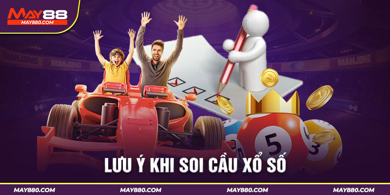 Các lưu ý trong quá trình soi cầu xổ số
