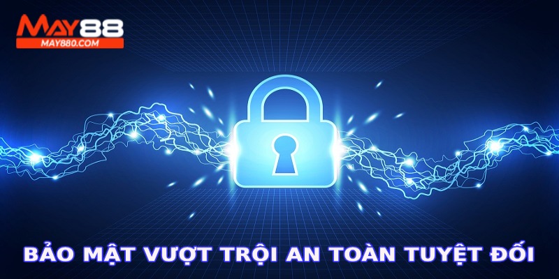 Khả năng bảo mật vượt trội an toàn tuyệt đối