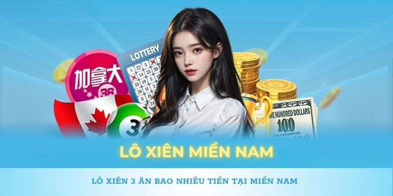 Lô xiên 3 ăn bao nhiêu tiền tại khu vực miền Nam