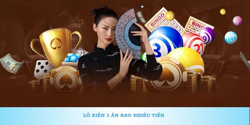 Thống kê lô xiên 3 ăn bao nhiêu tiền cho 1 ván cược