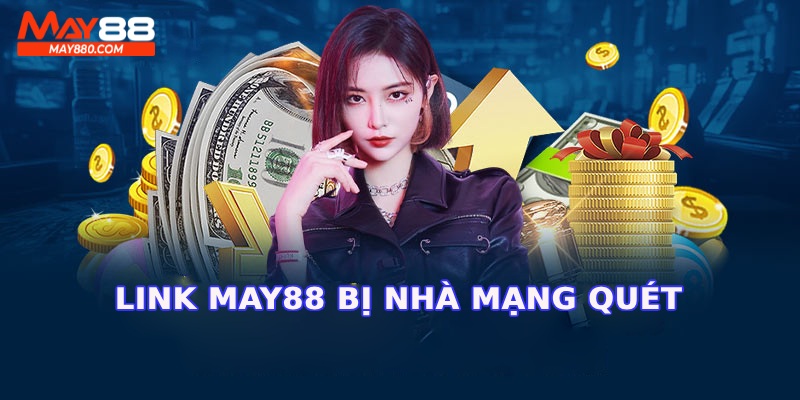 Nhà cái May88 bị sập do bị quét chặn link web
