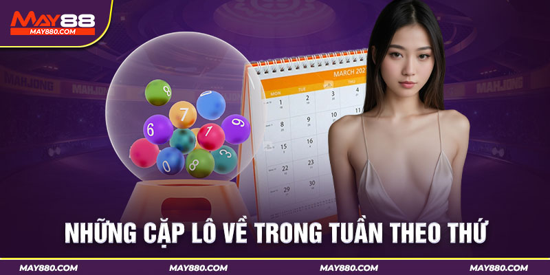 Soi cầu các cặp lô hay ra cùng nhau theo thứ