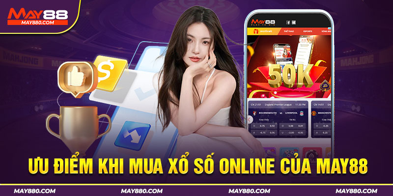 Ưu điểm khi mua vé số trên nền tảng May 88