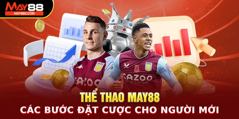 Cách cá cược thể thao đơn giản tại nhà cái May88