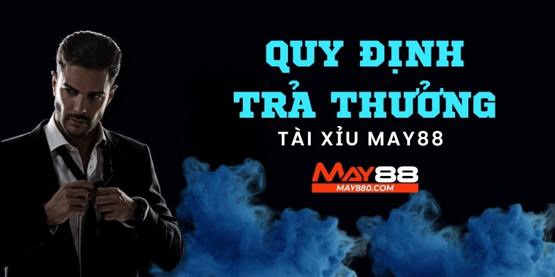 Tỷ lệ ăn chia tài xỉu May88 cực cao